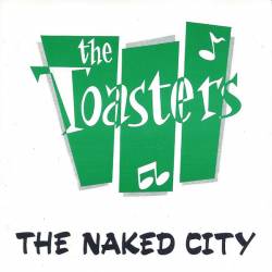 The Toasters : The Naked City